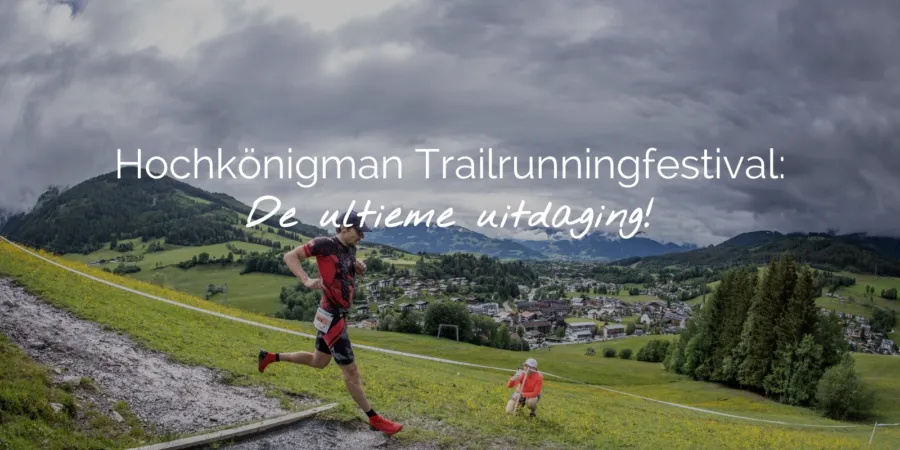 Trailrunningfestival Hochkönigman Header NL Hochkönig Tourismus