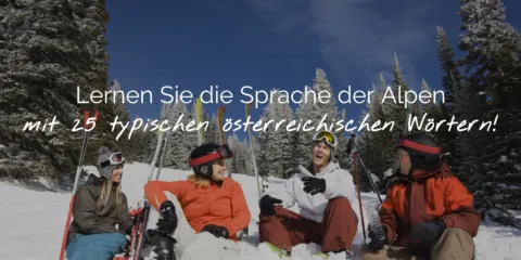 Leer de taal van de Alpen met 25 typische Oostenrijkse woorden Header DE